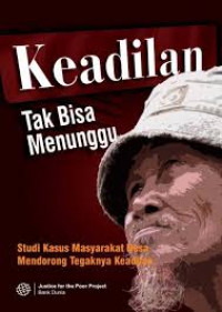 Keadilan Tak Bisa Menunggu: Studi Kasus Masyarakat Desa Mendorong Tegaknya Keadilan