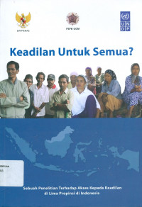 Keadilan untuk semua: sebuah penelitian terhadap akses kepada keadilan di lima propinsi di Indonesia