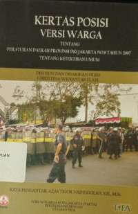 Kertas posisi versi warga: tentang peraturan daerah provinsi DKI Jakarta no. 8 tahun 2007 tentang ketertiban umum3