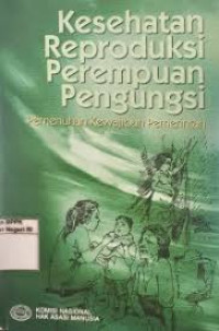 Kesehatan Reproduksi Perempuan Pengungsi: Pemenuhan kewajiban pemerintah