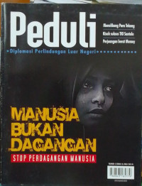 Peduli: Diplomasi Perlindungan Luar Negeri: Manusia Bukan Dagangan Stop Perdagangan Manusia: Menelikung Para Tekong kisah Sukses TKI Santolo Perjuangan Berat Memey