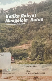Ketika rakyat mengelola hutan: Pengalaman dari Jambi