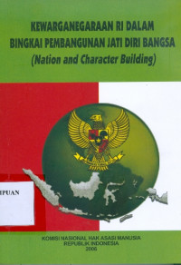 Kewarganegaraan RI dalam Bingkai Pembangunan Jati Diri Bangsa: (national and character building)