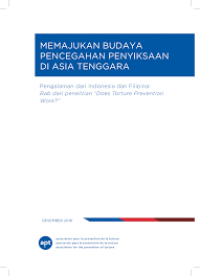 Memajukan Budaya Pencegahan Penyiksaan di Asia Tenggara: Pengalaman dari Indonesia dan Filipina: Bab dari Penelitian 