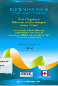 Komentar akhir (concluding comments) komite penghapusan diskriminasi terhadap perempuan (komite CEDAW) atas laporan ke-4 dan ke-5 Indonesia yang disampaikan dalam sesi ke-39 sidang umum CEDAW. pada tanggal 27 Juli 2007, di New York, Amerika Serikat