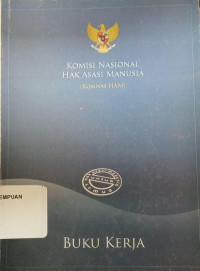 Komisi nasional hak asasi manusia (komnas ham) : Buku Kerja
