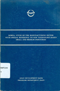 Korea: Study of Manufacturing Sector with Special Reference to New Technology-Based Small and Medium Industries