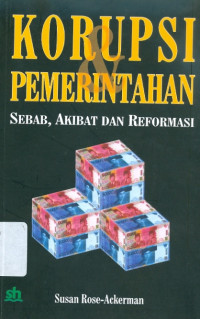 Korupsi dan Pemerintahan : Sebab, Akibat dan Reformasi