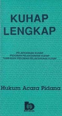 KUHAP lengkap: Pelaksanaan KUHAP pedoman pelaksanaan KUHAP tambahan pedoman pelaksanaan KUHAP
