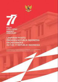 Lampiran Pidato Presiden Republik Indonesia Dalam Rangka Hut Ke-77 Republik Indonesia