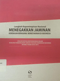 Langkah kepemimpinan nasional menegakkan jaminan kebebasan beragama/ berkeyaninan di Indonesia