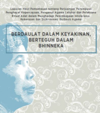 Laporan Hasil Pemantaun Perjuangan Perempuan Penghayat Kepercayaan, Penganut Agama Leluhur dan Pelaksana Ritual Adat Dalam Menghadapi Pelembagaan Intoleransi, Kekerasan dan Diskriminasi Berbasis Agama : Berdaulat Dalam Keyakinan Berteguh Dalam Bhinneka