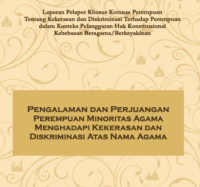 Laporan Pelapor Khusus Komnas Perempuan Tentang Kekerasan dan Diskriminasi terhadap Perempuan dalam Konteks Pelanggaran Hak Konstitusional Kebebasan Beragama/Berkeyakinan: Pengalaman dan Perjuangan Perempuan Minoritas Agama Menghadapi Kekerasan dan Diskiriminasi Atas Nama Agama