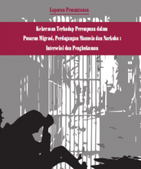 Kekerasan Terhadap Perempuan Dalam Pusaran Migrasi, Perdagangan Manusia dan Narkoba Interseksi dan Penghukuman : Laporan Pemantauan