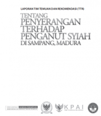 Laporan Tim Temuan dan Rekomendasi Tentang Penyerangan Terhadap Penganu Syiah Di Sampang, Madura