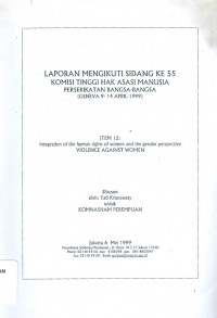 Laporan Mengikuti Sidang ke 55 Komisi Tinggi Hak Asasi Manusia Perserikatan Bangsa-Bangsa (Geneva 9-14 April 1999)