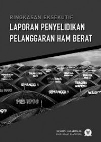 Ringkasan Eksekutif: Laporan Penyelidikan Pelanggaran HAM yang Berat