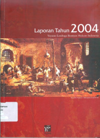 Laporan tahunan 2004 yayasan lembaga bantuan hukum Indonesia