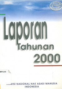 Laporan tahunan 2000: komisi nasional hak asasi manusia Indonesia
