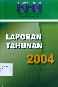Laporan Tahunan 2004 Komisi Hukum Nasional Republik Indonesia