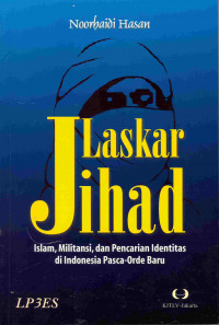 Laskar Jihad: 
Islam, Militansi dan Pencarian Identitas di Indonesia Pasca Orde Baru