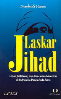 Laskar Jihad: Islam, Militansi dan Pencarian Identitas di Indonesia Pasca Orde Baru