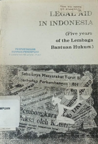 Legal AID in Indonesia : (Fve years of the lembaga bantuan hukum)
