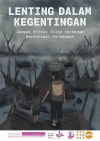 LENTING DALAM KEGENTINGAN:KRISIS IKLIM DAN DAMPAKNYA TERHADAP KERENTANAN PEREMPUAN