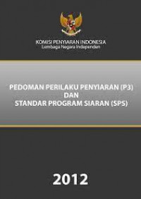 Pedoman Perilaku Penyiaran (P3) dan Standar Program Siaran (SPS)