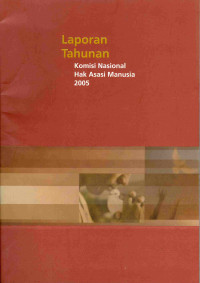 Laporan Tahunan Komisi Nasional Hak Asasi Manusia 2005
