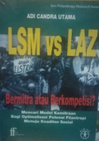 LSM vs LAZ bermitra atau berkompetisi?: Mencari model kemitraan bagi optimalisasi potensi filantropi menuju keadilan sosial
