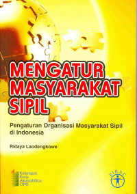 Mengatur Masyarakat Sipil 
Pengaturan Organisasi Masyarakat Sipil di Indonesia