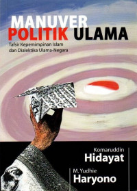 Manuver Politik Ulama: Tafsir Kepemimpinan Islam dan Dialektika Ulama-Negara