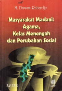 Masyarakat Madani: Agama, Kelas Menengah dan Perubahan Sosial