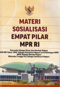 Materi sosialisasi empat pilar MPR : Pancasila sebagai dasar dan ideologi negara, UUD NRI tahun 1945 sebagai konstitusi negara serta ketetapan MPR, NKRI sebagai bentuk negara, Bhinneka tunggal ika sebagai semboyan negara
