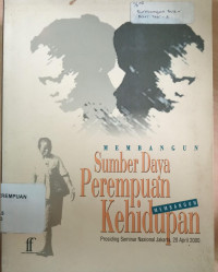 Membangun sumber daya perempuan: membangun kehidupan prosiding seminar nasional Jakarta, rn20 april 2000