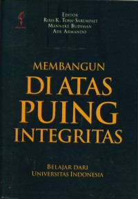 Membangun Diatas Puing Integritas: Belajar dari Universitas Indonesia