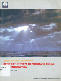 Laporan Seminar Internasional Mencari Sistem Demokrasi Ideal Jakarta, 17 Mei 2000