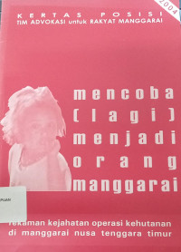Mencoba [lagi] menjadi orang Manggarai: Rekaman kejahatan operasi kehutanan di Manggarai Nusa tenggara Timur