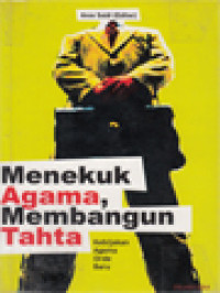 Menekuk agama, membangun tahta: Kenijakan agama orde baru