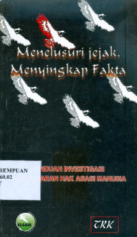 Menelusuri jejak, menyingkap fakta: panduan investigasi pelanggaran hak asasi manusia