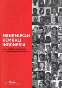 Menemukan kembali Indonesia: Suara korban membebaskan belenggu kekerasan masa lalu