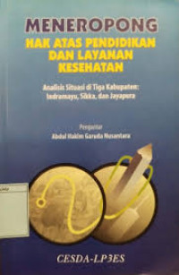 Meneropong hak atas pendidikan dan layanan kesehatan: Analisis situasi di tiga kabupaten: Indramayu, Sikka, dan Jayapura
