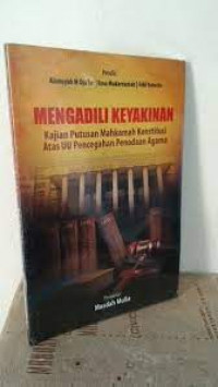 Mengadili Keyakinan: Kajian Putusan Mahkamah Konstitusi Atas UU Pencegahan Penodaan Agama