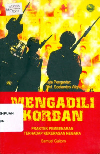 Mengadili korban: praktek pembenaran terhadap kekerasan negara