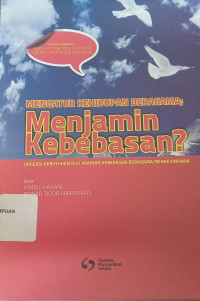Mengatur kehidupan beragama, menjamin kebebasa? Urgensi kebutuhan RRU jaminan kebebsan beragama/ berkeyakinan
