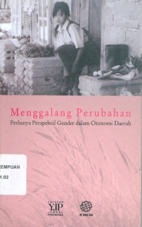 Menggalang perubahan: perlunya perspektif gender dalam otonomi daerah