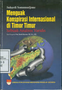 Menguak Konspirasi Internasional di Timor timur: Sebuah analisis Yuridis