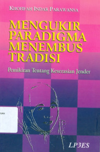 Mengukir paradigma menembus tradisi: pemikiran tentang keserasian jender