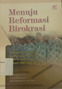 Menuju reformasi birokrasi: Pentingnya profesionalisme dan partisipasi masyarakat dalam pengadaan Pegawai Negeri Sipil (PNS)